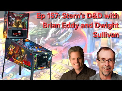 Ep 157: Stern Pinball&#039;s Dungeons &amp; Dragons The Tyrants Eye with Brian Eddy and Dwight Sullivan