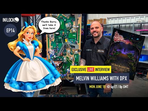 Pinball Mod Talk Episode 14 - Live Q&amp;A w/ Melvin Williams@DPX - Alice&#039;s Adventures in Wonderland